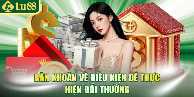 Băn khoăn về điều kiện để thực hiện đổi thưởng