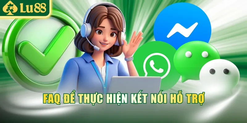 FAQ để thực hiện kết nối hỗ trợ