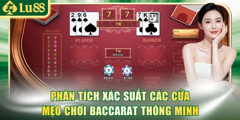 Phân tích xác suất các cửa là mẹo chơi bài Baccarat thông minh